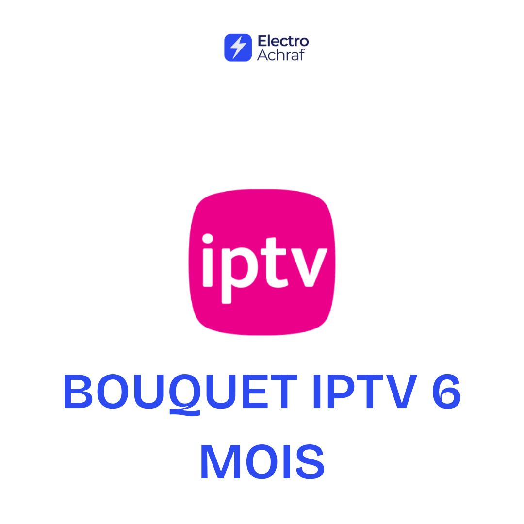 BOUQUET IPTV 6 MOIS